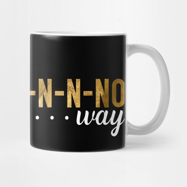 No Way by TheatreThoughts